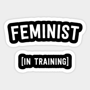 Feminist (in Training) Sticker